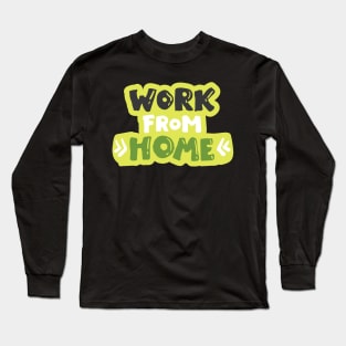 Work From Home - Cute Typography Long Sleeve T-Shirt